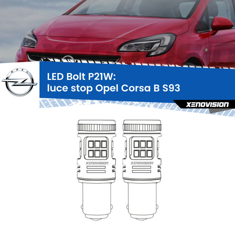 0 Luce Stop LED Opel Corsa B S93 1993 - 2000: P21W Bolt <strong>Luce Stop LED per Opel Corsa B</strong> S93 1993 - 2000. Coppia lampade <strong>P21W</strong> modello Bolt canbus.