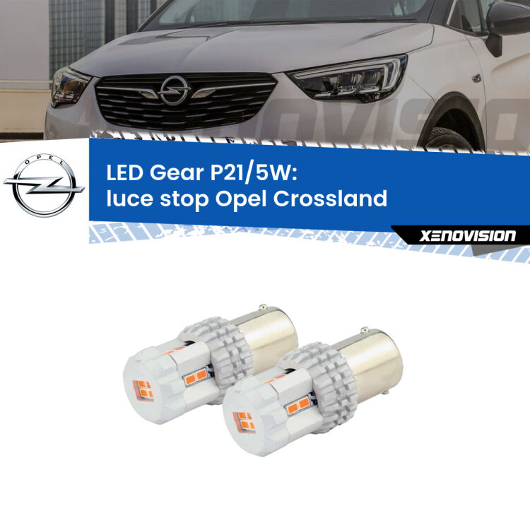 <strong>Luce Stop LED per Opel Crossland</strong>  2017 in poi. Due lampade <strong>P21/5W</strong> rosse non canbus modello Gear.