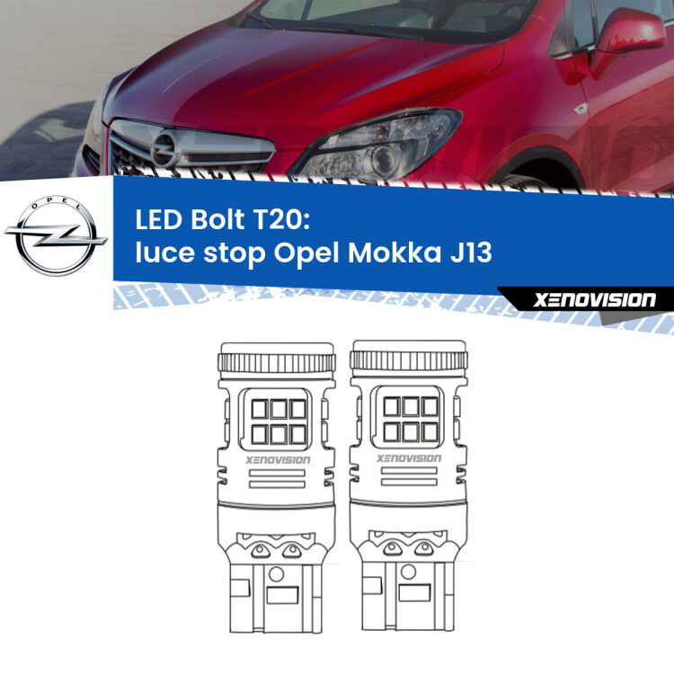 0 Luce Stop LED Opel Mokka J13 2012 - 2019: T20 Bolt <strong>Luce Stop LED per Opel Mokka</strong> J13 2012 - 2019. Coppia lampade <strong>T20</strong> modello Bolt canbus.