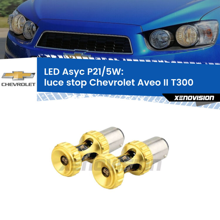<strong>luce stop LED per Chevrolet Aveo II</strong> T300 2011 - 2021. Lampadina <strong>P21/5W</strong> rossa Canbus modello Asyc Xenovision.