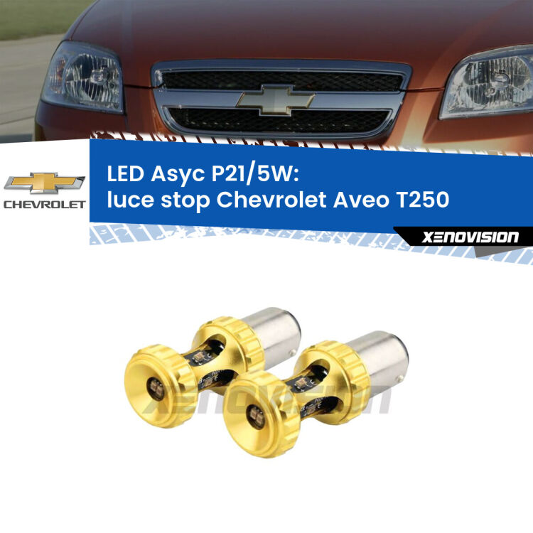 <strong>luce stop LED per Chevrolet Aveo</strong> T250 2005 - 2011. Lampadina <strong>P21/5W</strong> rossa Canbus modello Asyc Xenovision.