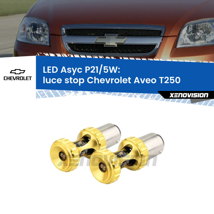 0  luce Stop LED per Chevrolet Aveo T250 2005 - 2011: p21/5w Asyc <strong>luce stop LED per Chevrolet Aveo</strong> T250 2005 - 2011. Lampadina <strong>P21/5W</strong> rossa Canbus modello Asyc Xenovision.