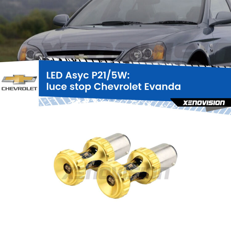 <strong>luce stop LED per Chevrolet Evanda</strong>  2005 - 2006. Lampadina <strong>P21/5W</strong> rossa Canbus modello Asyc Xenovision.
