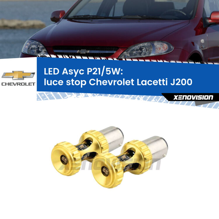 <strong>luce stop LED per Chevrolet Lacetti</strong> J200 2002 - 2009. Lampadina <strong>P21/5W</strong> rossa Canbus modello Asyc Xenovision.