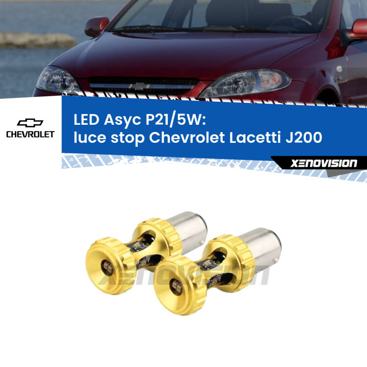 0  luce Stop LED per Chevrolet Lacetti J200 2002 - 2009: p21/5w Asyc <strong>luce stop LED per Chevrolet Lacetti</strong> J200 2002 - 2009. Lampadina <strong>P21/5W</strong> rossa Canbus modello Asyc Xenovision.