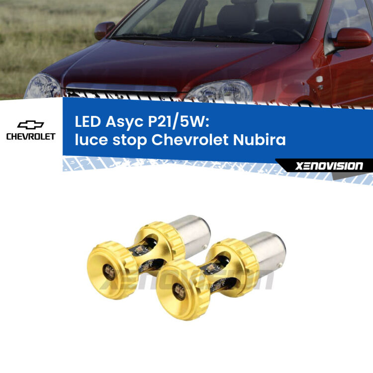 0 luce Stop LED per Chevrolet Nubira 2005 - 2011: p21/5w Asyc <strong>luce stop LED per Chevrolet Nubira</strong> 2005 - 2011. Lampadina <strong>P21/5W</strong> rossa Canbus modello Asyc Xenovision.