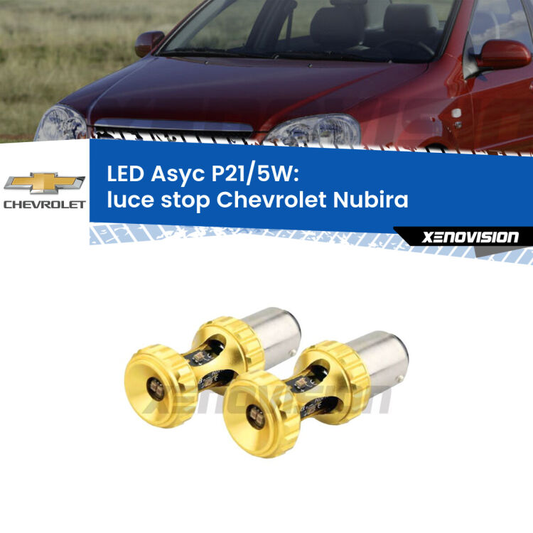 <strong>luce stop LED per Chevrolet Nubira</strong>  2005 - 2011. Lampadina <strong>P21/5W</strong> rossa Canbus modello Asyc Xenovision.