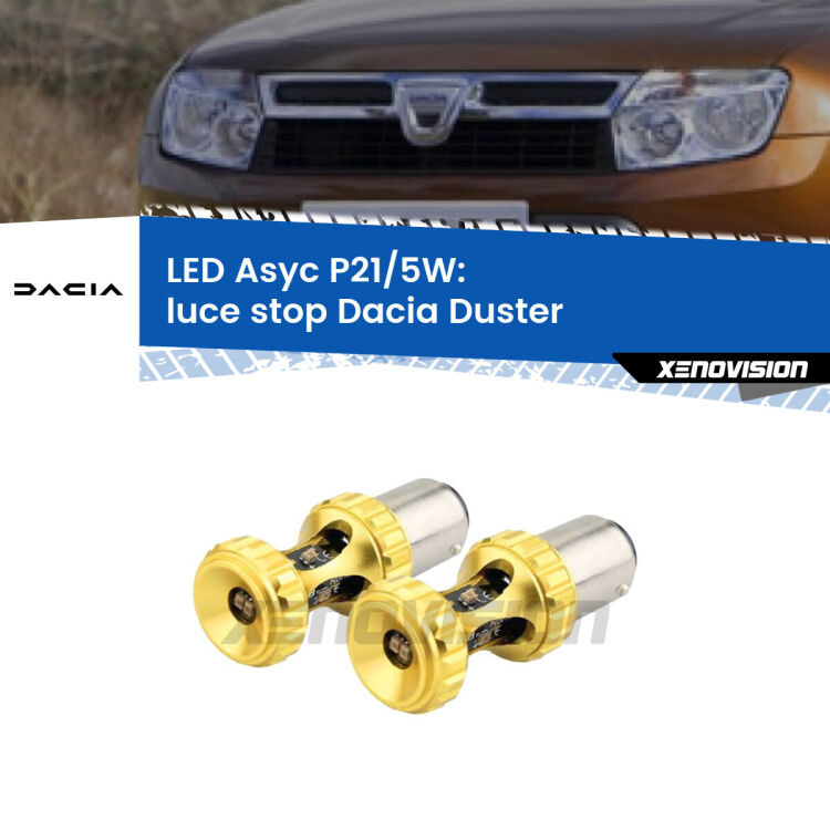0  luce Stop LED per Dacia Duster  prima serie: p21/5w Asyc <strong>luce stop LED per Dacia Duster</strong>  prima serie. Lampadina <strong>P21/5W</strong> rossa Canbus modello Asyc Xenovision.