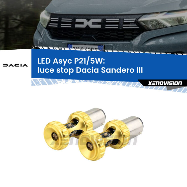 0  luce Stop LED per Dacia Sandero III  2020 in poi: p21/5w Asyc <strong>luce stop LED per Dacia Sandero III</strong>  2020 in poi. Lampadina <strong>P21/5W</strong> rossa Canbus modello Asyc Xenovision.