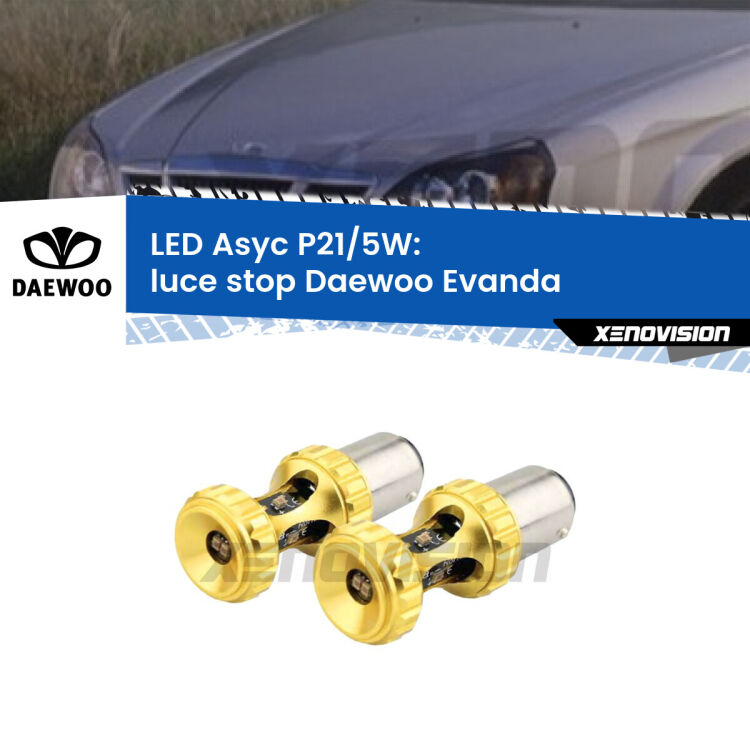 0 luce Stop LED per Daewoo Evanda 2002 - 2005: p21/5w Asyc <strong>luce stop LED per Daewoo Evanda</strong> 2002 - 2005. Lampadina <strong>P21/5W</strong> rossa Canbus modello Asyc Xenovision.