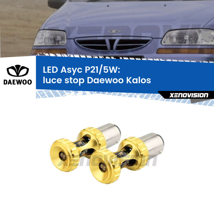 0 luce Stop LED per Daewoo Kalos 2002 - 2004: p21/5w Asyc <strong>luce stop LED per Daewoo Kalos</strong> 2002 - 2004. Lampadina <strong>P21/5W</strong> rossa Canbus modello Asyc Xenovision.