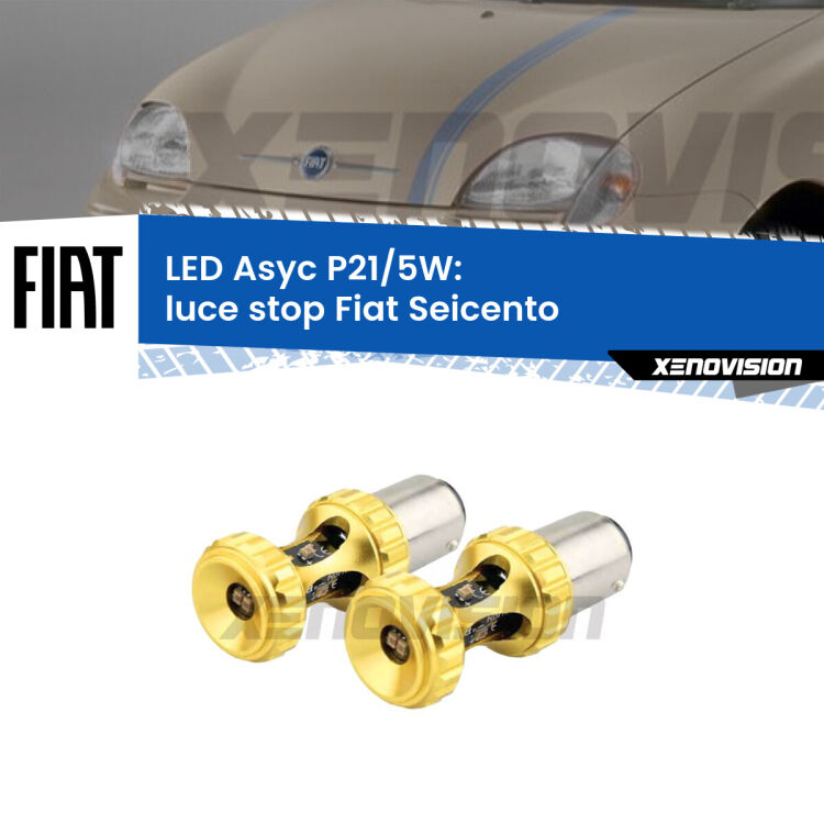 0 luce Stop LED per Fiat Seicento 1998 - 2010: p21/5w Asyc <strong>luce stop LED per Fiat Seicento</strong> 1998 - 2010. Lampadina <strong>P21/5W</strong> rossa Canbus modello Asyc Xenovision.