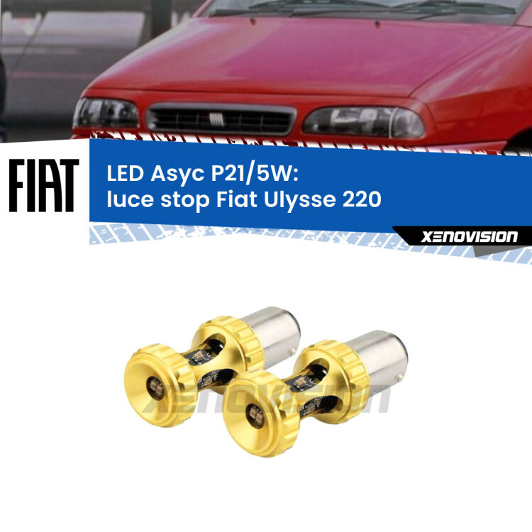 0 luce Stop LED per Fiat Ulysse 220 1994 - 2002: p21/5w Asyc <strong>luce stop LED per Fiat Ulysse</strong> 220 1994 - 2002. Lampadina <strong>P21/5W</strong> rossa Canbus modello Asyc Xenovision.