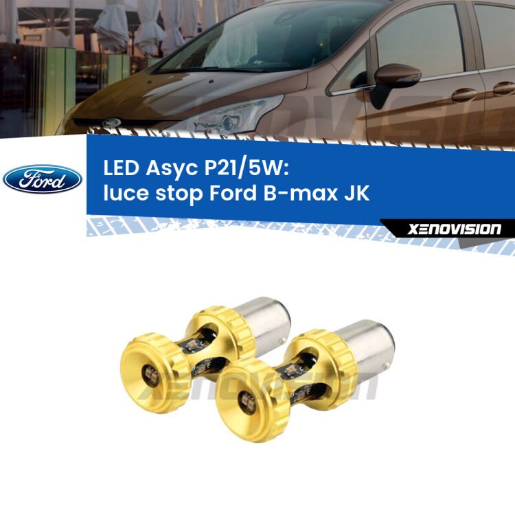 <strong>luce stop LED per Ford B-max</strong> JK 2012 in poi. Lampadina <strong>P21/5W</strong> rossa Canbus modello Asyc Xenovision.