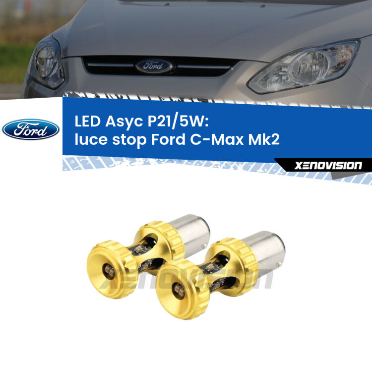 <strong>luce stop LED per Ford C-Max</strong> Mk2 2011 - 2019. Lampadina <strong>P21/5W</strong> rossa Canbus modello Asyc Xenovision.
