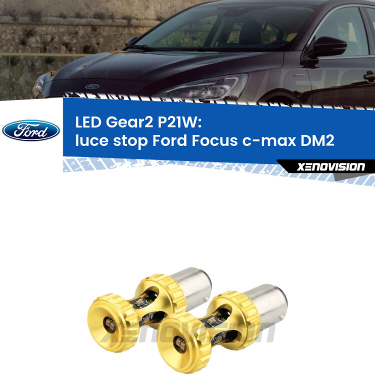 <strong>Luce Stop LED per Ford Focus c-max</strong> DM2 2003 - 2007. Coppia lampade <strong>P21W</strong> super canbus Rosse modello Gear2.