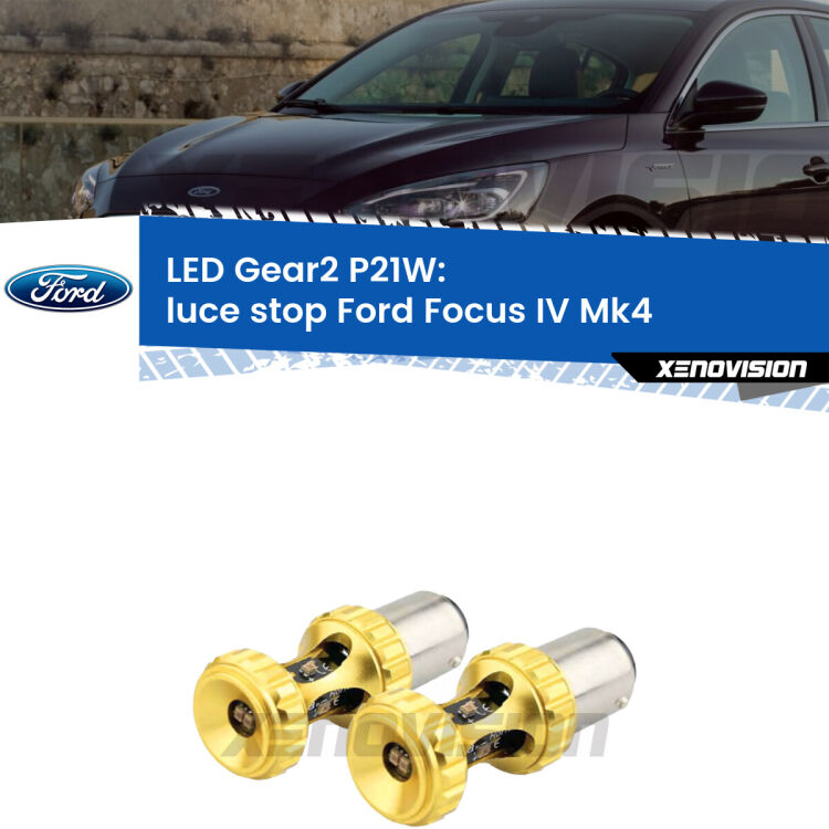 <strong>Luce Stop LED per Ford Focus IV</strong> Mk4 2018 in poi. Coppia lampade <strong>P21W</strong> super canbus Rosse modello Gear2.