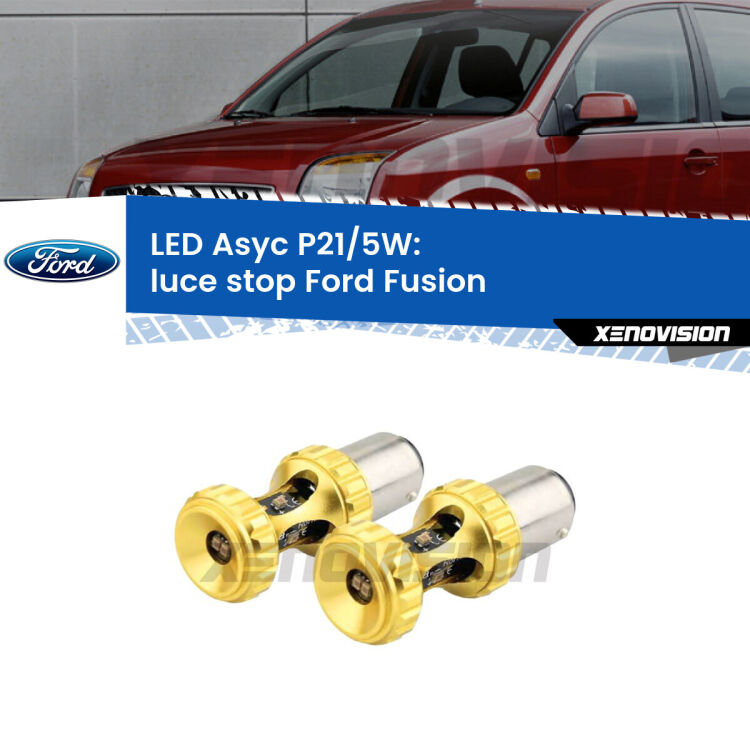 0  luce Stop LED per Ford Fusion  2002 - 2012: p21/5w Asyc <strong>luce stop LED per Ford Fusion</strong>  2002 - 2012. Lampadina <strong>P21/5W</strong> rossa Canbus modello Asyc Xenovision.
