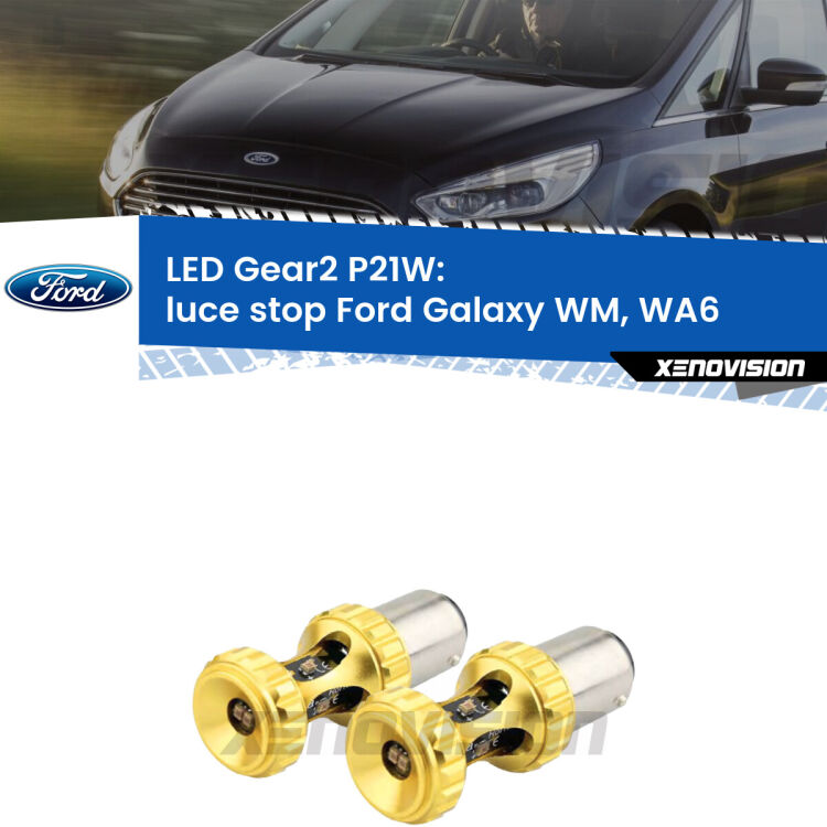 <strong>Luce Stop LED per Ford Galaxy</strong> WM, WA6 2006 - 2015. Coppia lampade <strong>P21W</strong> super canbus Rosse modello Gear2.