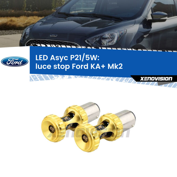 <strong>luce stop LED per Ford KA+</strong> Mk2 2008 - 2013. Lampadina <strong>P21/5W</strong> rossa Canbus modello Asyc Xenovision.