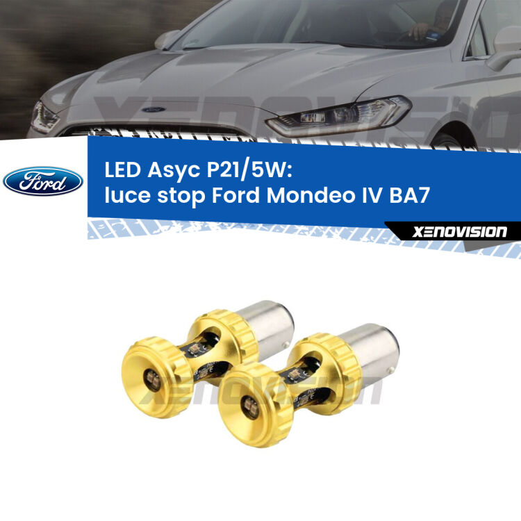 <strong>luce stop LED per Ford Mondeo IV</strong> BA7 2007 - 2015. Lampadina <strong>P21/5W</strong> rossa Canbus modello Asyc Xenovision.
