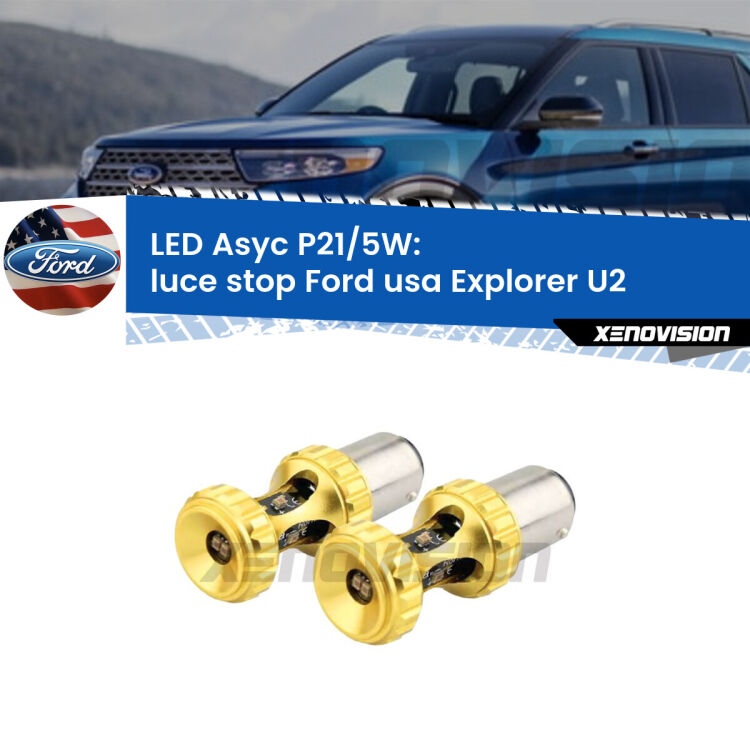 0 luce Stop LED per Ford usa Explorer U2 1995 - 2001: p21/5w Asyc <strong>luce stop LED per Ford usa Explorer</strong> U2 1995 - 2001. Lampadina <strong>P21/5W</strong> rossa Canbus modello Asyc Xenovision.