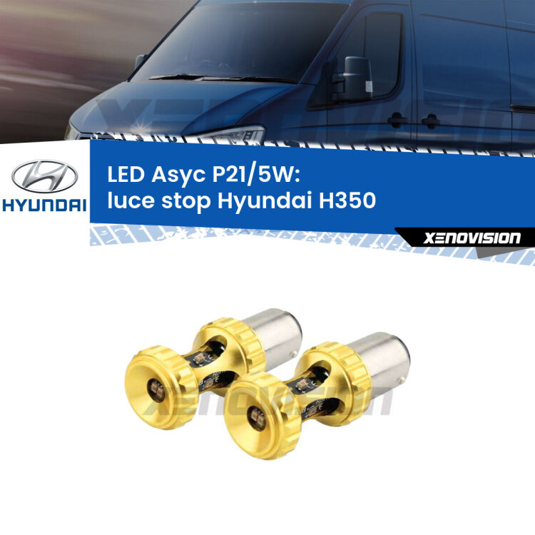 <strong>luce stop LED per Hyundai H350</strong>  2015 in poi. Lampadina <strong>P21/5W</strong> rossa Canbus modello Asyc Xenovision.
