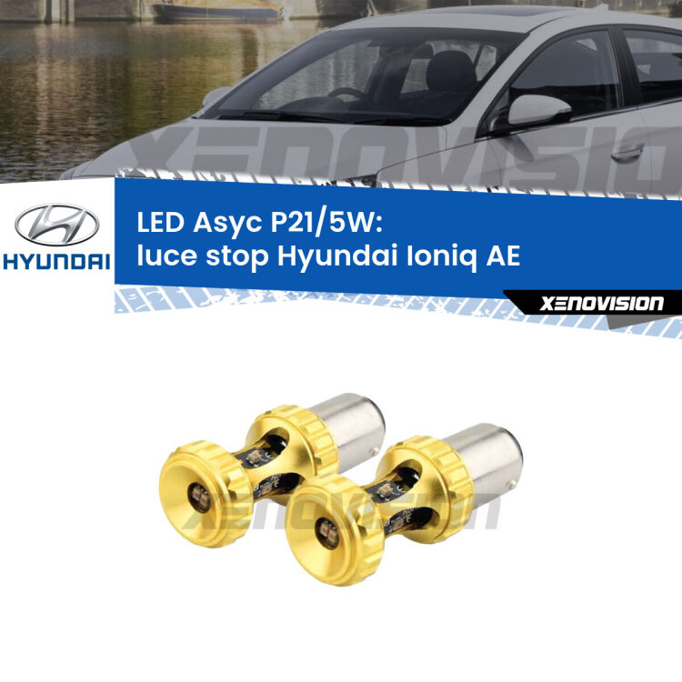 0  luce Stop LED per Hyundai Ioniq AE 2016 in poi: p21/5w Asyc <strong>luce stop LED per Hyundai Ioniq</strong> AE 2016 in poi. Lampadina <strong>P21/5W</strong> rossa Canbus modello Asyc Xenovision.