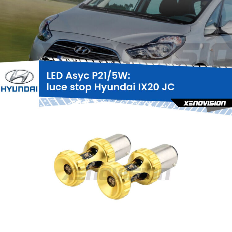 0 luce Stop LED per Hyundai IX20 JC 2010 in poi: p21/5w Asyc <strong>luce stop LED per Hyundai IX20</strong> JC 2010 in poi. Lampadina <strong>P21/5W</strong> rossa Canbus modello Asyc Xenovision.