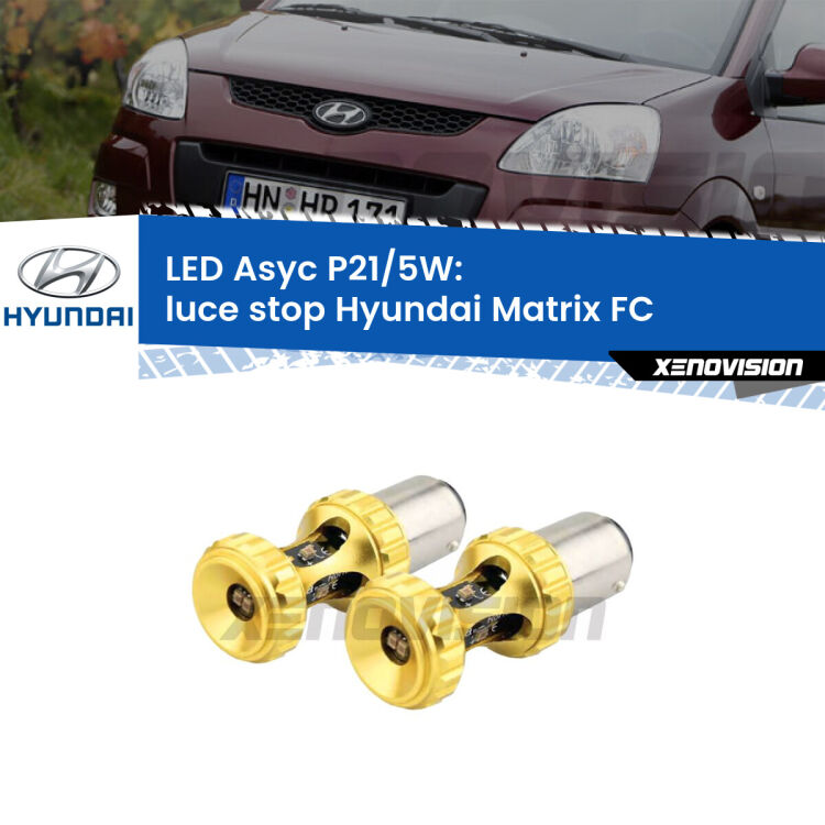 0  luce Stop LED per Hyundai Matrix FC 2001 - 2010: p21/5w Asyc <strong>luce stop LED per Hyundai Matrix</strong> FC 2001 - 2010. Lampadina <strong>P21/5W</strong> rossa Canbus modello Asyc Xenovision.