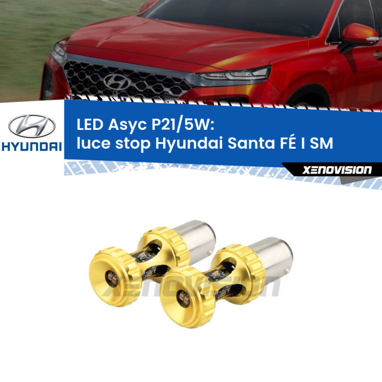0  luce Stop LED per Hyundai Santa FÉ I SM 2001 - 2012: p21/5w Asyc <strong>luce stop LED per Hyundai Santa FÉ I</strong> SM 2001 - 2012. Lampadina <strong>P21/5W</strong> rossa Canbus modello Asyc Xenovision.