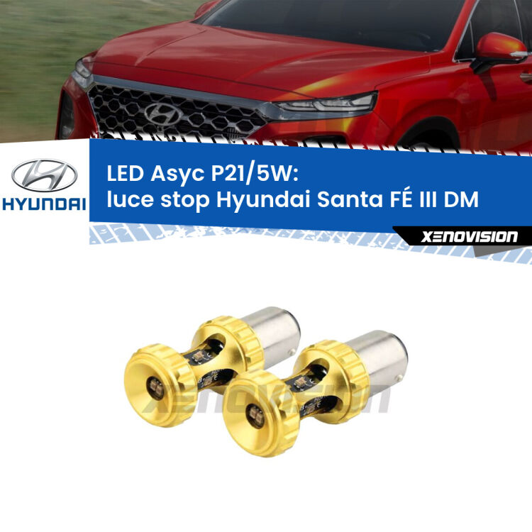 <strong>luce stop LED per Hyundai Santa FÉ III</strong> DM 2012 - 2015. Lampadina <strong>P21/5W</strong> rossa Canbus modello Asyc Xenovision.