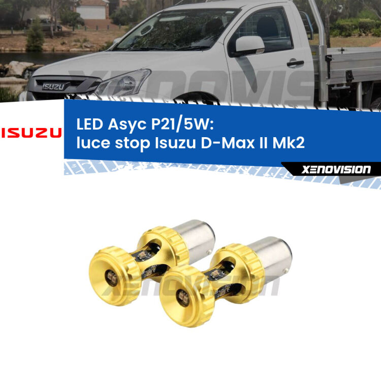 0 luce Stop LED per Isuzu D-Max II Mk2 2011 - 2018: p21/5w Asyc <strong>luce stop LED per Isuzu D-Max II</strong> Mk2 2011 - 2018. Lampadina <strong>P21/5W</strong> rossa Canbus modello Asyc Xenovision.
