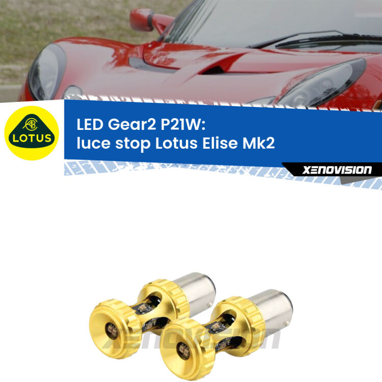 <strong>Luce Stop LED per Lotus Elise</strong> Mk2 2000 - 2009. Coppia lampade <strong>P21W</strong> super canbus Rosse modello Gear2.