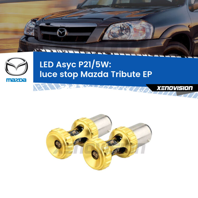 <strong>luce stop LED per Mazda Tribute</strong> EP 2000 - 2008. Lampadina <strong>P21/5W</strong> rossa Canbus modello Asyc Xenovision.