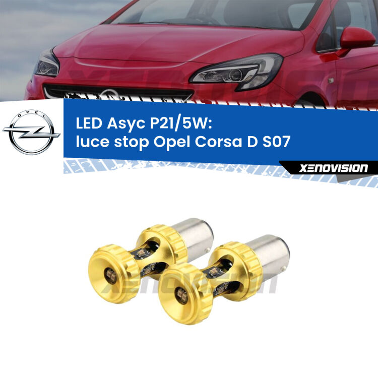 <strong>luce stop LED per Opel Corsa D</strong> S07 2006 - 2014. Lampadina <strong>P21/5W</strong> rossa Canbus modello Asyc Xenovision.