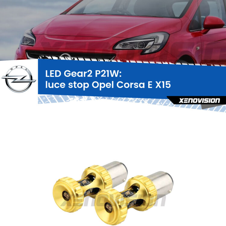 <strong>Luce Stop LED per Opel Corsa E</strong> X15 2014 - 2019. Coppia lampade <strong>P21W</strong> super canbus Rosse modello Gear2.