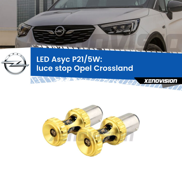 <strong>luce stop LED per Opel Crossland</strong>  2017 in poi. Lampadina <strong>P21/5W</strong> rossa Canbus modello Asyc Xenovision.