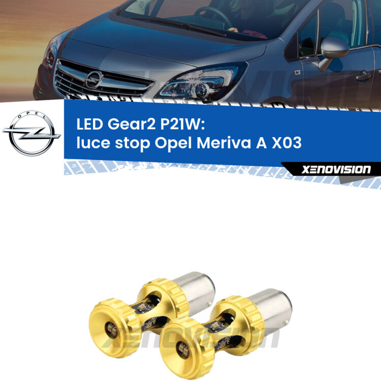 <strong>Luce Stop LED per Opel Meriva A</strong> X03 2003 - 2010. Coppia lampade <strong>P21W</strong> super canbus Rosse modello Gear2.