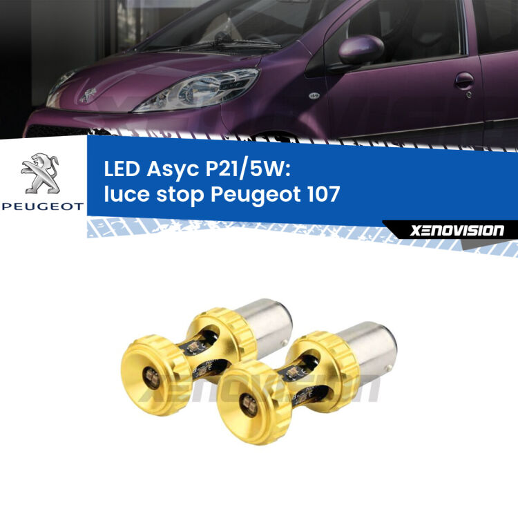 <strong>luce stop LED per Peugeot 107</strong>  2005 - 2014. Lampadina <strong>P21/5W</strong> rossa Canbus modello Asyc Xenovision.