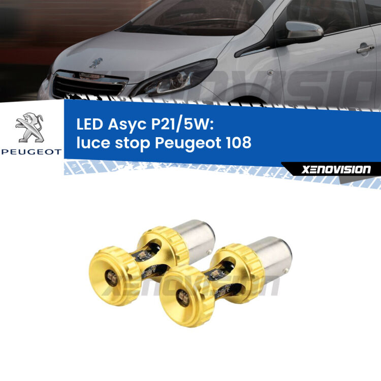 <strong>luce stop LED per Peugeot 108</strong>  2014 - 2021. Lampadina <strong>P21/5W</strong> rossa Canbus modello Asyc Xenovision.