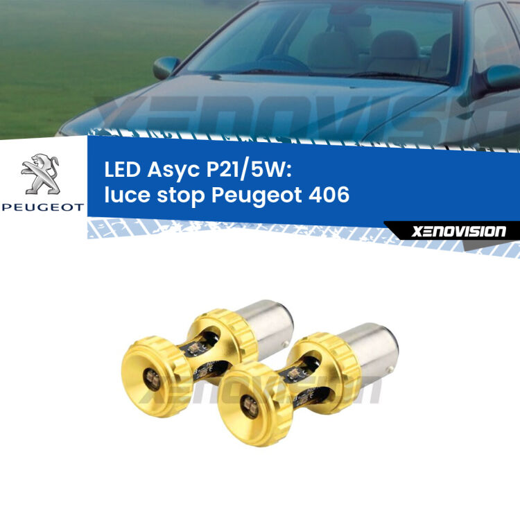 <strong>luce stop LED per Peugeot 406</strong>  1995 - 2004. Lampadina <strong>P21/5W</strong> rossa Canbus modello Asyc Xenovision.
