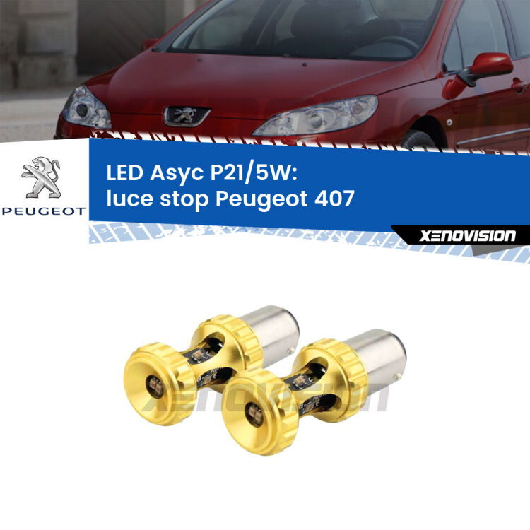 <strong>luce stop LED per Peugeot 407</strong>  2004 - 2011. Lampadina <strong>P21/5W</strong> rossa Canbus modello Asyc Xenovision.