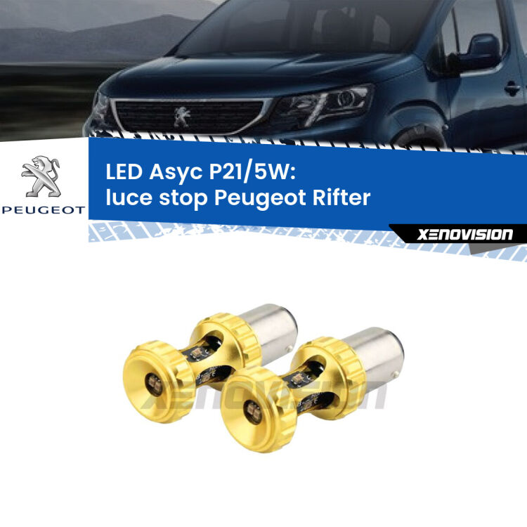 0 luce Stop LED per Peugeot Rifter 2018 in poi: p21/5w Asyc <strong>luce stop LED per Peugeot Rifter</strong> 2018 in poi. Lampadina <strong>P21/5W</strong> rossa Canbus modello Asyc Xenovision.