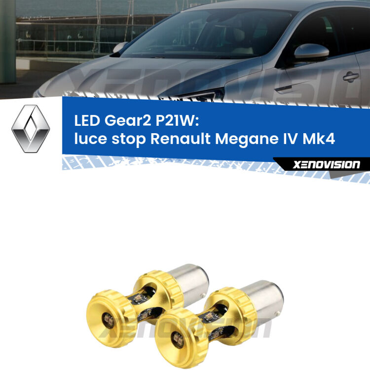 <strong>Luce Stop LED per Renault Megane IV</strong> Mk4 2016 in poi. Coppia lampade <strong>P21W</strong> super canbus Rosse modello Gear2.