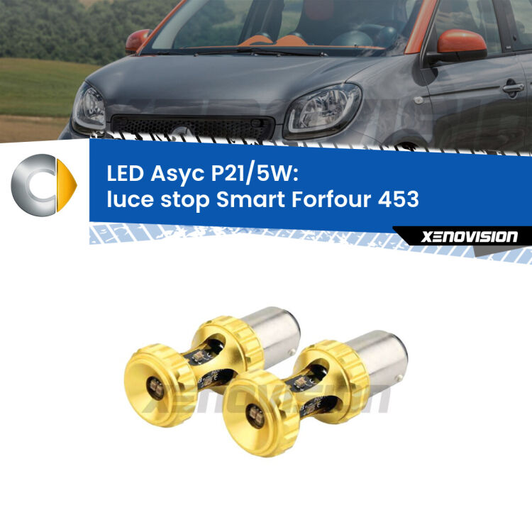 <strong>luce stop LED per Smart Forfour</strong> 453 2014 in poi. Lampadina <strong>P21/5W</strong> rossa Canbus modello Asyc Xenovision.