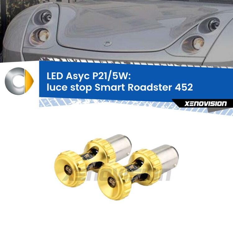 0 luce Stop LED per Smart Roadster 452 2003 - 2005: p21/5w Asyc <strong>luce stop LED per Smart Roadster</strong> 452 2003 - 2005. Lampadina <strong>P21/5W</strong> rossa Canbus modello Asyc Xenovision.