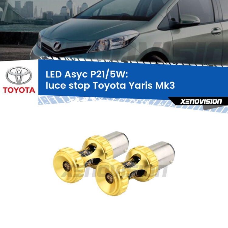 <strong>luce stop LED per Toyota Yaris</strong> Mk3 TMMF. Lampadina <strong>P21/5W</strong> rossa Canbus modello Asyc Xenovision.