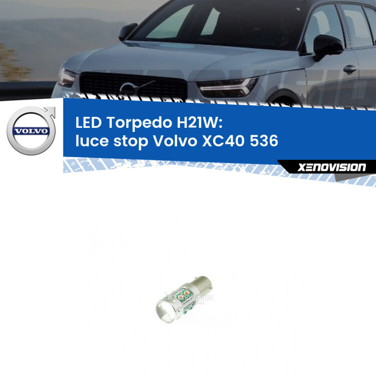 <strong>Luce Stop LED rosso per Volvo XC40</strong> 536 2017 in poi. Lampada <strong>H21W</strong> canbus modello Torpedo.