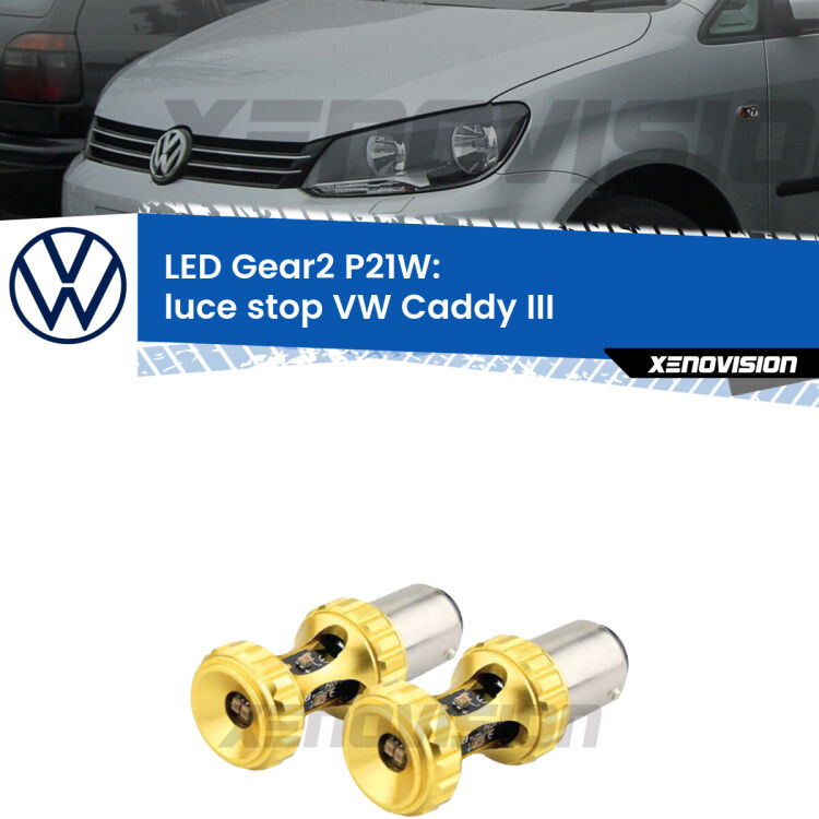 <strong>Luce Stop LED per VW Caddy III</strong>  2004 - 2015. Coppia lampade <strong>P21W</strong> super canbus Rosse modello Gear2.